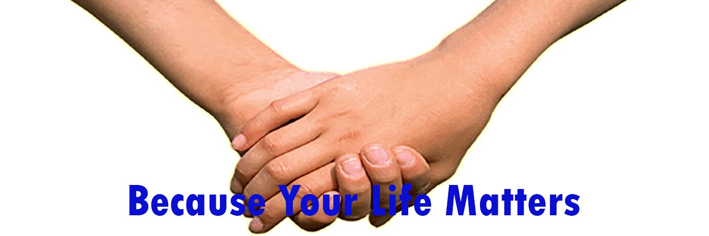 Because Your Life Matters